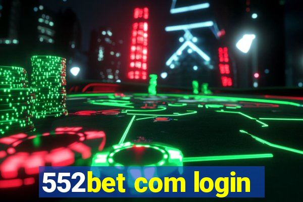 552bet com login